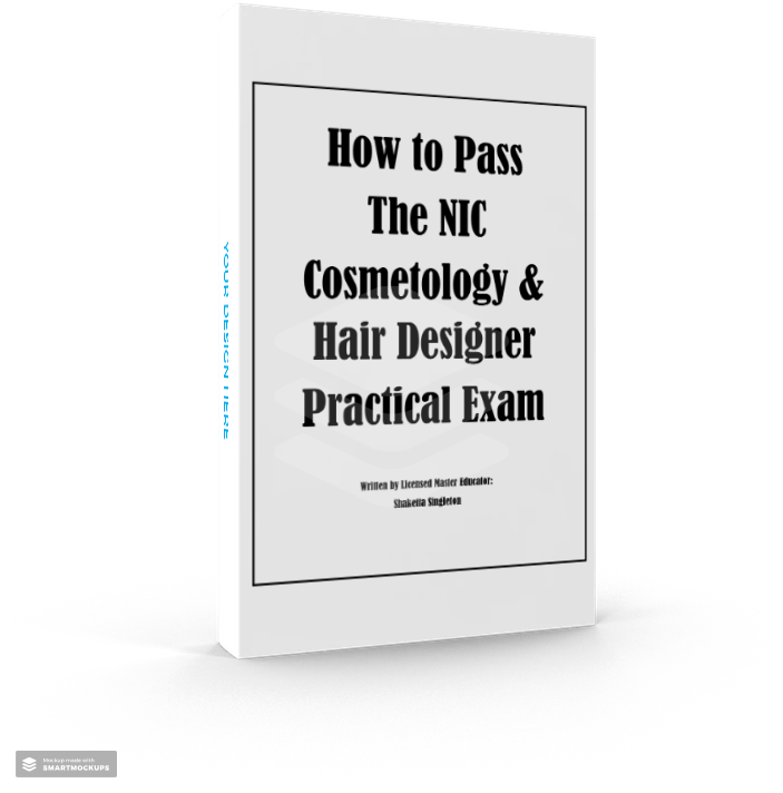 How to pass the NIC Cosmetology and Hair Designer Practical state board exam(S) Ebook